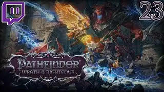 Let's Stream Pathfinder Wrath of the Righteous Samael the Paladin Part 23