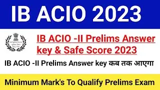 IB ACIO -II Prelims Answer key 2023 Release Date|IB ACIO -II Prelims Expected Cutoff 2023|
