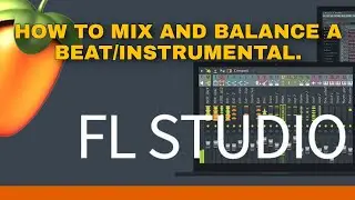 HOW TO MIX AND BALANCE A BEAT AND INSTRUMENTAL. 