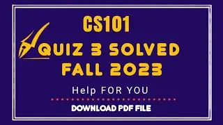 Cs101 quiz 3 Solution 2023 | Cs101 quiz 3 Solution semester fall 2022 | Cs101 Fall 2022 Solution