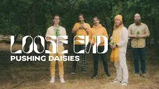 Loose End - Pushing Daisies (OFFICIAL MUSIC VIDEO)