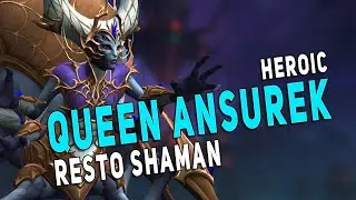 Heroic Queen Ansurek | Resto Shaman Raid Gameplay - The War Within