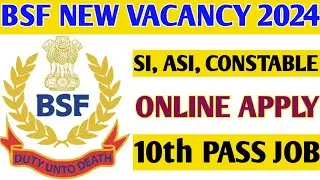 BSF SI, ASI, Constable In Border Security Force Recruitment // BSF New Vacancy 2024