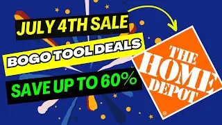 Home Depot July 4th Sale 2024 - Plus Best BOGO Tool Secret Deals Save up to 60% Off