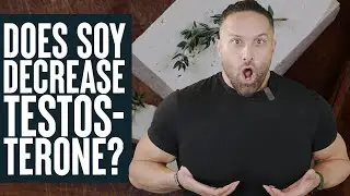 Does Soy Decrease Testosterone? | Educational Video | Biolayne