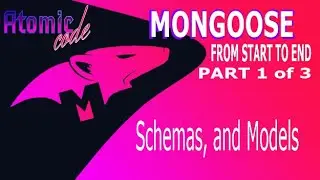 Mongoose.js from start to end (part 1 of 3) Schemas, and Models