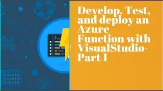 Develop, test, and deploy an Azure Function with Visual Studio - Part 1