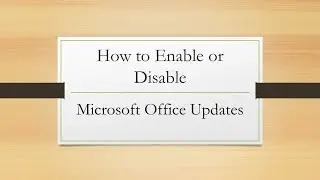 How to Enable or Disable Microsoft Office Updates