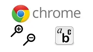 Zoom in and out of web page, set default zoom, set default font size in Google Chrome