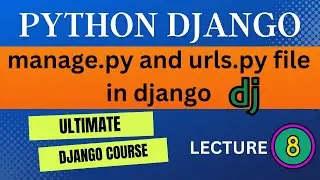 Lecture - 8 | urls.py and manage.py file in django | In Hindi