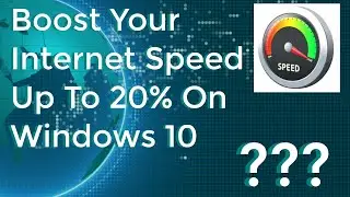 How to Boost Your Internet Speed Up To 20% on Windows 10