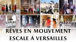 Rêves en mouvement, Escale à Versailles