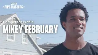 Vans Pipe Masters: Competitor Profile: Michael February