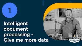 Tech on Tap Episode 1: Intelligent document processing - Give me more data