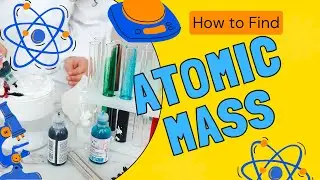 How to Easily Find the Atomic Mass of an Atom | Chemistry Tutorial for Beginners I CBSE | BOARDS