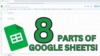 What are the 8 Different Parts of Google Sheets?