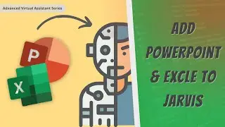 Add Excel & PowerPoint Into Jarvis | How To Make JARVIS In Python | Advance Virtual Assistant Series