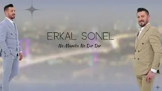 Erkal Sonel - NO MANİTA NO DIR DIR
