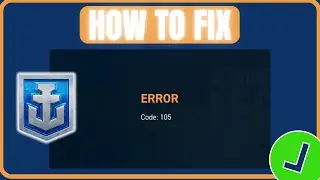 Fix World Of Warships Legends App Error Code 105