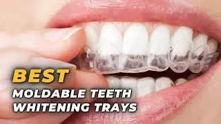 Best Moldable Teeth Whitening Trays - Say Cheese with Confidence