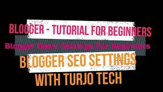 Blogger Basic Settings For Beginners  | Blogger SEO Settings | With Turjo Tech