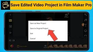 How to Save Projects of Edited Video in Film Maker Pro App