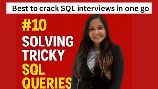 #10 Solving Tricky SQL Queries for INTERVIEWS | SQL beginners