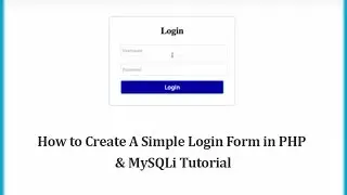 How to Create A Simple Login Form in PHP & MySQLi Tutorial