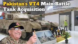 Pakistan’s VT4 MBT Acquisition. | Voice Of World.