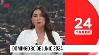 24 Tarde - Domingo 30 de junio 2024 | 24 Horas TVN Chile
