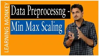 Min-Max Scaling Feature Scaling || Lesson 21 || Machine Learning || Learning Monkey |