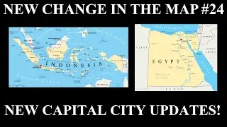 New Change in the Map - 24: New Indonesian and Egyptian Capitals Update