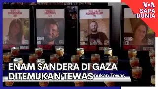 Sapa Dunia: Enam Sandera di Gaza Ditemukan Tewas