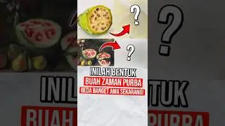 Buah zaman purba vs sekarang! kok beda ya?🤔