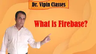 Firebase -1- What is Firebase | Dr Vipin Classes