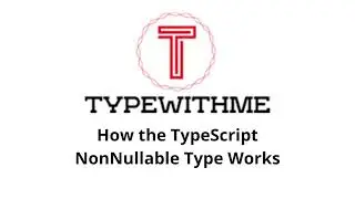 How the Typescript NonNullable Type Works
