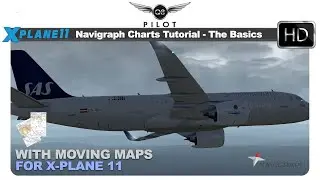 Navigraph Charts Tutorial | The Basics | With Moving Maps for X-Plane 11