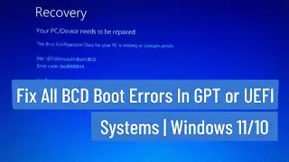 Fix All BCD Boot Error In GPT or UEFI Systems |  Windows 11/10