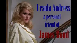 Ursula Andress - A Personal Friend of James Bond