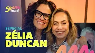 🔴 SEM CENSURA ESPECIAL ZÉLIA DUNCAN