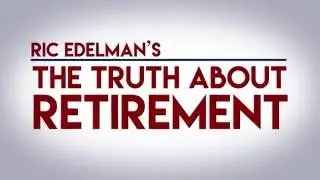 Ric Edelman's The Truth About Retirement - Promo
