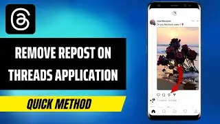 How To Remove Repost On Threads Application