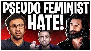 Pseudo-Feminists LOVE To HATE Ranbir Kapoor