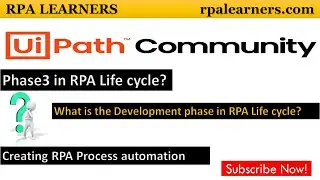 Phase 3 in RPA Life cycle is Process Development | Developing a sample Use case from start to end