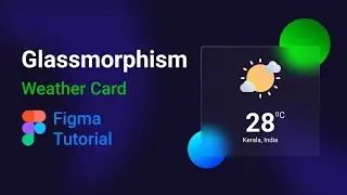 Trendy Glass Morphism Effect - Weather card - Figma Tutorial. 