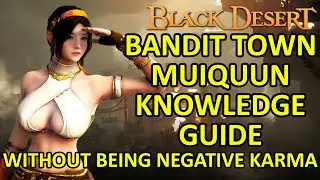 Muiquun Knowledge Guide Without Being Negative Karma, Bandit Town (Black Desert Online) BDO