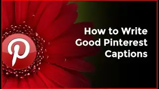 How to Write Good Pinterest Captions