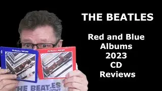 THE BEATLES RED AND BLUE ALBUMS 2023 CD REVIEWS