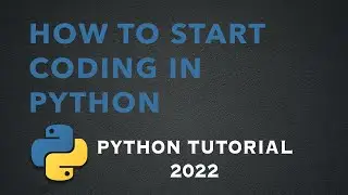 How to start coding in Python (Python Tutorial 2022)