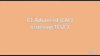 C1 Advanced (CAE) Listening Test 7 (with answers)